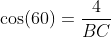 \cos(60)=\frac{4}{BC}